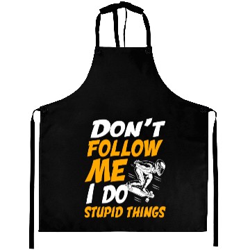 Discover Longboarding Dont Follow Me I Do Stupid Things Aprons