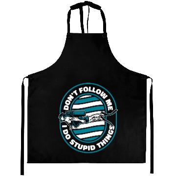 Discover Don't Follow Me I Do Stupid Things Technical Aprons
