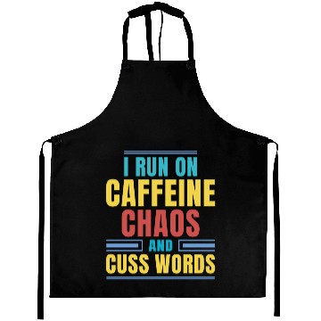 Discover I RUN ON CAFFEINE CHAOS AND CUSS WORDS Aprons