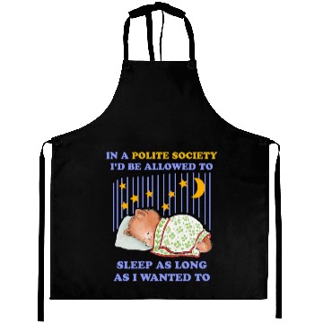 Discover In A Polite Society I'd Be Allowed To Sleep Aprons