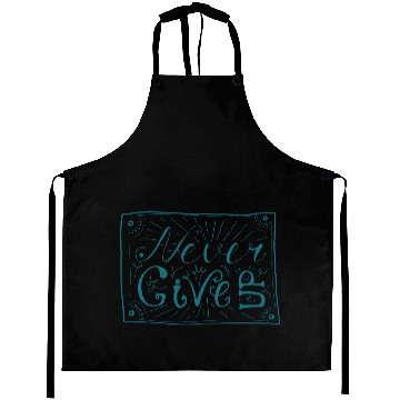 Discover NEVER GIVE UP Aprons