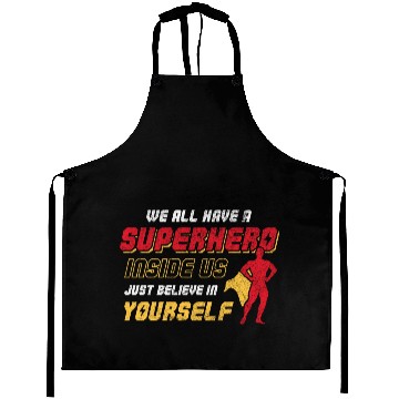 Discover We All Have A Superhero Inside Us Just Believe Aprons