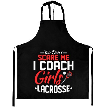 Discover You Don't Scare Me I Coach Girls Lacrosse Woman Pl Aprons