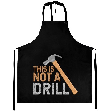 Discover This Is Not A Drill Craftsman Funny Aprons