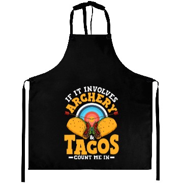 Discover If It Involves Archery & Tacos Count Me In Archer Aprons