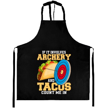 Discover If It Involves Archery & Tacos Count Me In Bow Tar Aprons