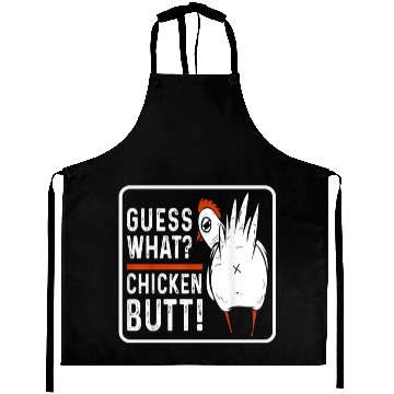 Discover guess what chicken butt Aprons