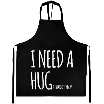 Discover I Need A Huge Bloody Mary Funny Cocktail Drinking Aprons