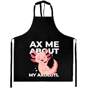 Discover Ax Mw About My Axolotl cute Aprons