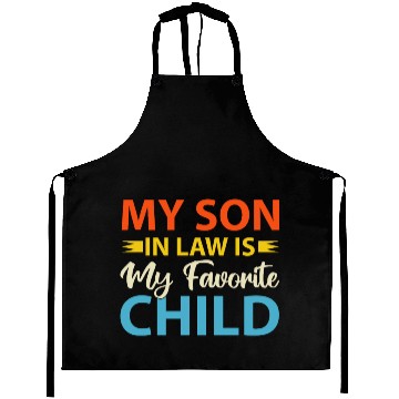 Discover My Son In Law is My Favorite Child Aprons