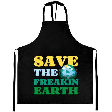 Discover Save The Freakin Earth Nature Lover Funny Earth Aprons