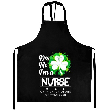 Discover Irish Kiss Me Im A Nurse Or Irish Or Drunk Aprons