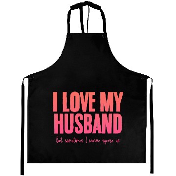 Discover I Love My Husband But Sometimes I Wanna Square Up2 Aprons