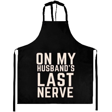 Discover On My Husband's Last Nerve Aprons