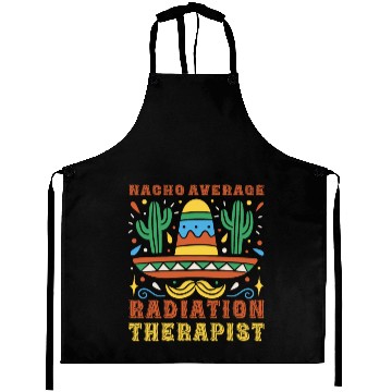 Discover Nacho Average Radiation Therapist Cinco De Mayo Aprons