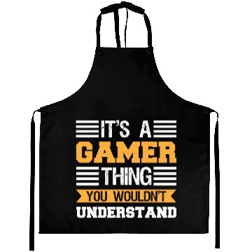 Discover It's Gamer Thing You Wouldn't Undertand Aprons