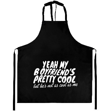 Discover Yeah My Boyfriends Pretty Cool Aprons