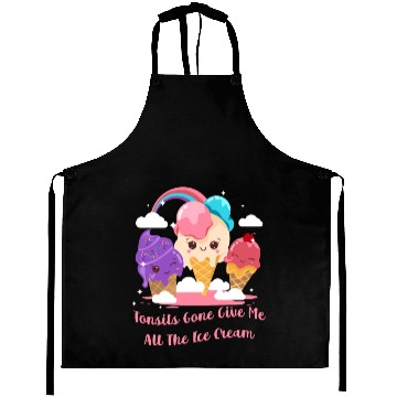 Discover Tonsils Gone Give Me All The Ice Cream Funny Aprons