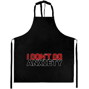 Discover DON'T DO ANXIETY Aprons