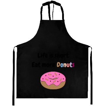 Discover Life is short, Eat more Donuts Aprons