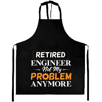 Discover Retired Engineer Not My Problem Anymore Retirement Aprons