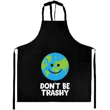 Discover Dont Be Trashy Save The Planet Nature Earth Aprons