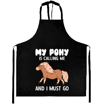 Discover My Pony Is Calling Me And I Must Go Aprons