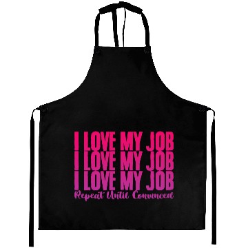 Discover I Love My Job, Repeat Until Convinced 2 Aprons