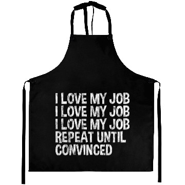 Discover I Love My Job, Repeat Until Convinced 3 Aprons