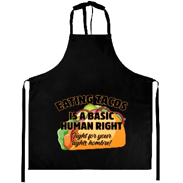 Discover Eating Tacos Is A Basic Human Right Aprons