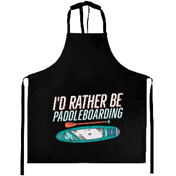 Discover I'd Rather Be Paddleboarding Stand Up Paddle Board Aprons