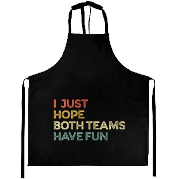 Discover I Just Hope Both Teams Have Fun Cheer Fan Aprons