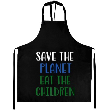Discover Save The Planet Eat The Children Aprons