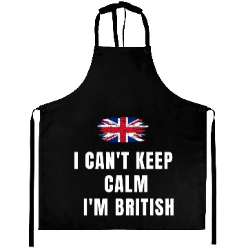 Discover I CAN'T KEEP CALM! I'M BRITISH! Aprons