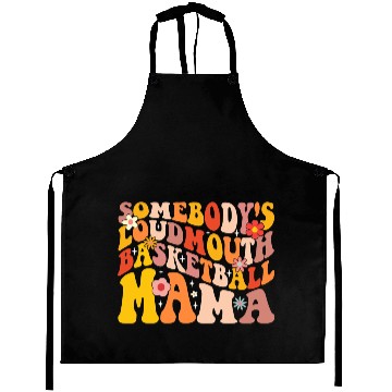 Discover Funny Somebodys Loud Mouth Basketball Mama Mom Aprons