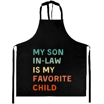 Discover My Son In Law Is My Favorite Child Funny Family Aprons