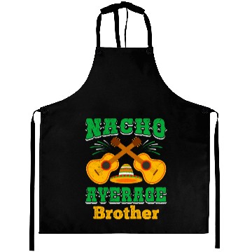 Discover Nacho Average Brother Mexican Nachos Brothers Aprons