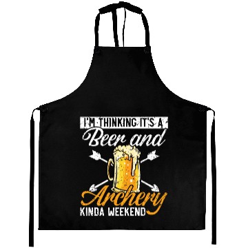 Discover I'm Thinking It's A Beer And Archery Kinda Weekend Aprons