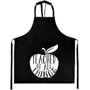Discover Teacher Of All Things School Teacher Appreciation Aprons