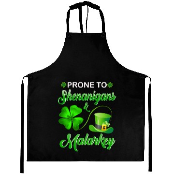 Discover Prone To Shenanigans And Malarkey St Patrick'S Day Aprons