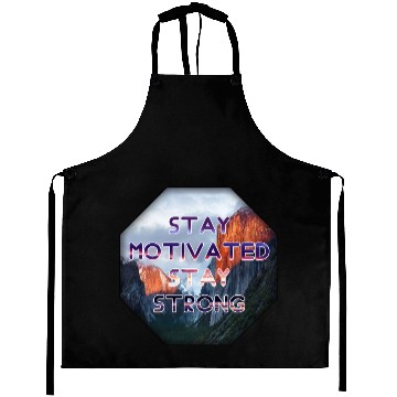 Discover Stay motivated stay strong Aprons