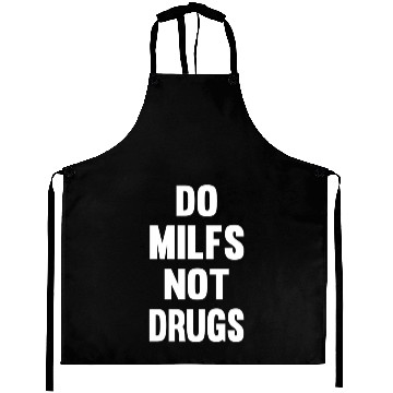 Discover Do Milfs Not Drugs On Back Aprons