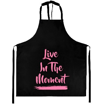 Discover Live In The Moment Aprons