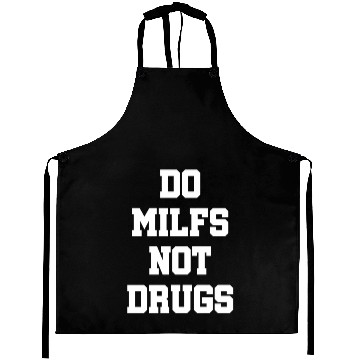 Discover Do Milfs Not Drugs Aprons