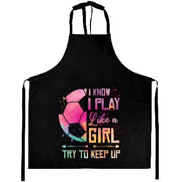 Discover I Know I Play Like A Soccer Aprons