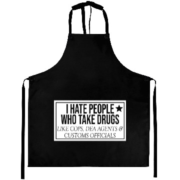Discover I Hate People Who Take Drugs Like Cops Aprons