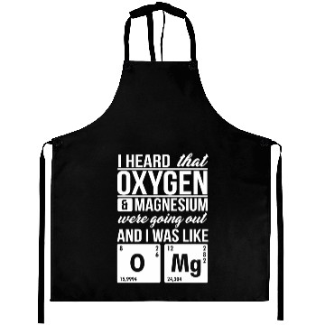 Discover I Heard That Oxygen And Magnesium Were Dating Omg Aprons