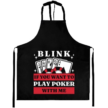 Discover Blink 10 If You Want To Play Poker With Me Aprons