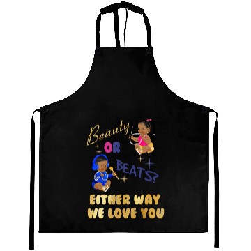 Discover Beauty Or Beats Either Way We Love You Gender Reve Aprons