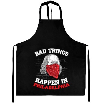 Discover Bad Things Happen In Philadelphia Presidential Deb Aprons